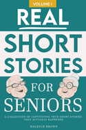 Real Short Stories for Seniors: A Compilation of True Short Stories for Elderly