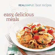 Real Simple/Easy, Delicious Meals: Best Recipes