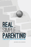REAL Simple PARENTING: 3 Simple Steps to Invest in Your Child's Character Bank
