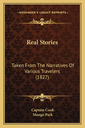 Real Stories: Taken from the Narratives of Various Travelers (1827)