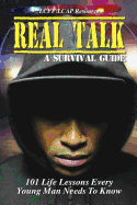 Real Talk for Boys "A Survival Guide": 101 Life Secrets Every Young Man Needs to Know