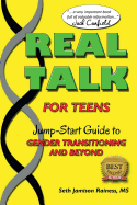 Real Talk for Teens: A Jump-Start Guide to Gender Transitioning and Beyond