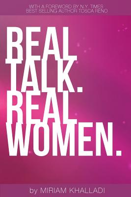 Real Talk Real Women: 100 Life Lessons From The Most Inspirational Women in Health & Fitness - Reno, Tosca (Introduction by), and Khalladi, Miriam