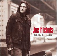 Real Things - Joe Nichols