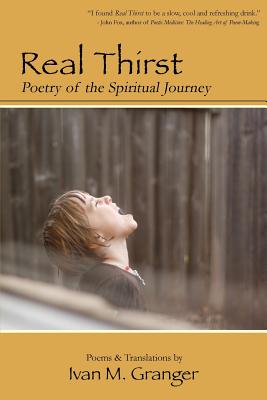 Real Thirst: Poetry of the Spiritual Journey - Walters, Dorothy (Introduction by), and Granger, Ivan M