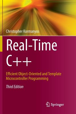 Real-Time C++: Efficient Object-Oriented and Template Microcontroller Programming - Kormanyos, Christopher