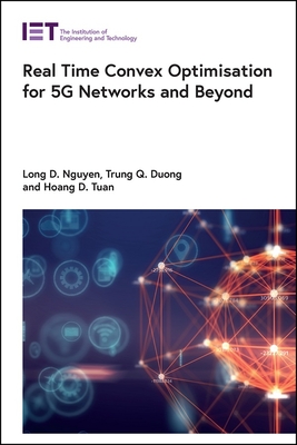 Real Time Convex Optimisation for 5G Networks and Beyond - Nguyen, Long D., and Duong, Trung Q., and Tuan, Hoang D.