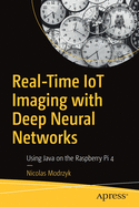 Real-Time Iot Imaging with Deep Neural Networks: Using Java on the Raspberry Pi 4