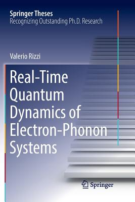 Real-Time Quantum Dynamics of Electron-Phonon Systems - Rizzi, Valerio