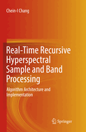 Real-Time Recursive Hyperspectral Sample and Band Processing: Algorithm Architecture and Implementation