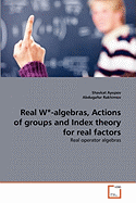 Real W*-Algebras, Actions of Groups and Index Theory for Real Factors