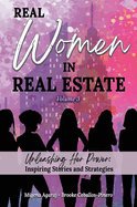 REAL WOMEN IN REAL ESTATE Volume 3: Unleashing Her Power: Inspiring Stories and Strategies