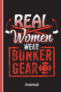 Real Women Wear Bunker Gear Journal: Firefighters, Wide Ruled Journal Paper, Daily Writing Notebook Paper, 100 Lined Pages (6" X 9") English Teachers, Student Exercise Book