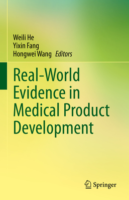 Real-World Evidence in Medical Product Development - He, Weili (Editor), and Fang, Yixin (Editor), and Wang, Hongwei (Editor)
