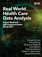 Real World Health Care Data Analysis: Causal Methods and Implementation Using SAS