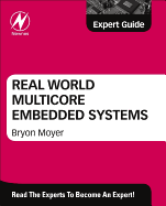 Real World Multicore Embedded Systems: A Practical Approach: Expert Guide