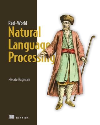 Real-World Natural Language Processing: Practical Applications with Deep Learning - Hagiwara, Masato