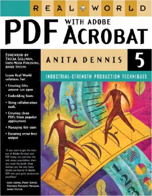 Real World PDF with Adobe Acrobat 5 - Dennis, Anita, and Gellman, Tricia (Foreword by)