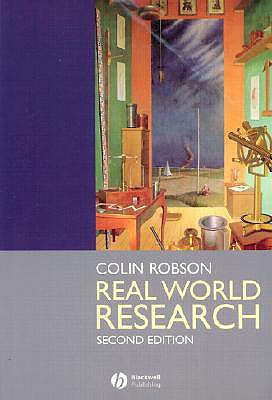 Real World Research: A Resource for Social Scientists and Practitioner-Researchers - Robson, Colin, Professor