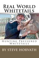 Real World Whitetails: Hunting Pressured Deer