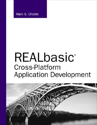REALbasic Cross-Platform Application Development - Choate, Mark S