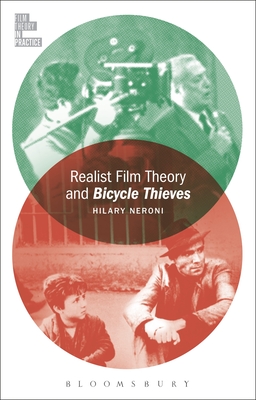 Realist Film Theory and Bicycle Thieves - Neroni, Hilary, and McGowan, Todd, Professor (Editor)