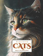 Realistic Cats Coloring Book for Adults: 50 Stress-Relieving Portraits to Draw and Color: Unleash your inner artist and capture the beauty of cats with these stunningly realistic coloring pages