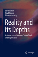 Reality and Its Depths: A Conversation Between Savita Singh and Roy Bhaskar