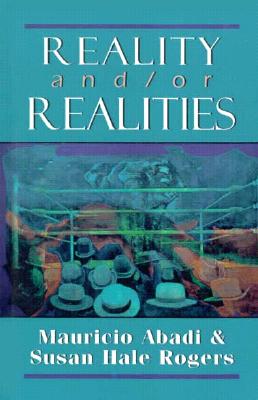 Reality And/Or Realities - Abadi, Mauricio, and Rogers, Susan