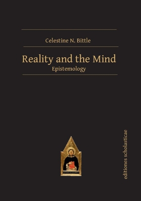 Reality and the Mind: Epistemology - Bittle, Celestine N.