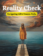 Reality Check: Navigating Life's Unseen Paths