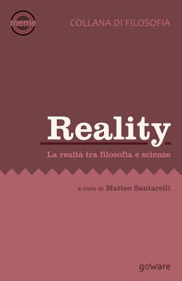 Reality. La realt? tra filosofia e scienze - Archer, Margaret (Contributions by), and Benoist, Jocelyn (Contributions by), and Fine, Kit (Contributions by)