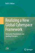 Realizing a New Global Cyberspace Framework: Normative Foundations and Guiding Principles