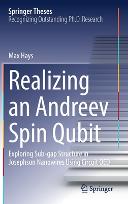 Realizing an Andreev Spin Qubit: Exploring Sub-Gap Structure in Josephson Nanowires Using Circuit Qed - Hays, Max