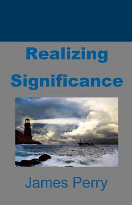 Realizing Significance - Perry, James, Professor