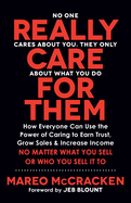 Really Care for Them: How Everyone Can Use the Power of Caring to Earn Trust, Grow Sales, and Increase Income. No Matter What You Sell or Who You Sell It to