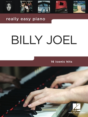 Really Easy Piano: Billy Joel - 16 Hits in Easy-To-Play Arrangements for Piano with Background Notes and Performance Tips - Joel, Billy