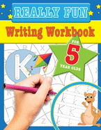 Really Fun Writing Workbook For 5 Year Olds: Fun & educational writing activities for five year old children