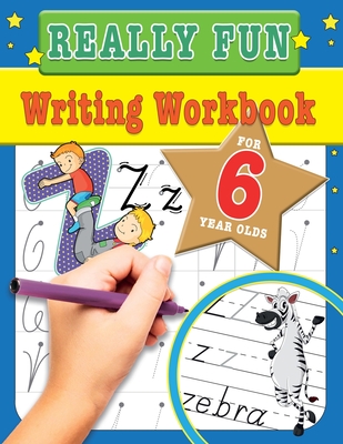 Really Fun Writing Workbook For 6 Year Olds: Fun & educational writing activities for six year old children - MacIntyre, Mickey