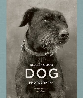 Really Good Dog Photography - Davies, Lucy, and Press, Hoxton Mini, and Penguin Books