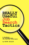 Really Useful Job Search Tactics: A Handbook of Contemporary Job Hunting Techniques