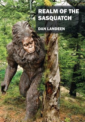 Realm of the Sasquatch - Landeen, Dan