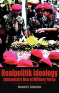Realpolitik Ideology: Indonesia's Use of Military Force