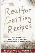 Realtor Getting Recipes - 7 Ways To Have Real Estate Agents Begging To Be Your Partner