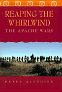 Reaping the Whirlwind: The Apache Wars