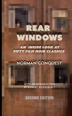 Rear Windows: An Inside Look at Fifty Film Noir Classics - Wexelblatt, Robert (Introduction by), and Conquest, Norman