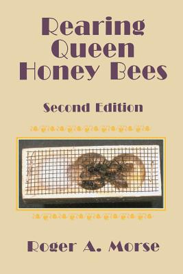 Rearing Queen Honey Bees: Second Edition - Morse, Roger A