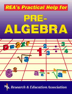Rea's Practical Help for Pre-Algebra - Research & Education Association, and Staff of Research Education Association