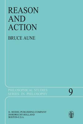 Reason and Action - Aune, Bruce