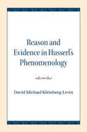 Reason and Evidence in Husserl's Phenomenology